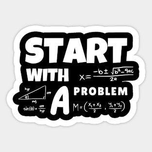 Start With A Problem Sticker